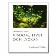 Existensiologi : visdom, livet och lyckan