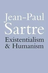 Existentialism and humanism; Jean-Paul Sartre; 2007