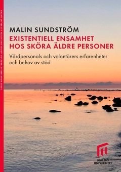 Existentiell ensamhet hos sköra äldre personer : vårdpersonals och volontärers erfarenheter och behov av stöd