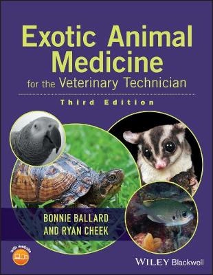 Exotic Animal Medicine for the Veterinary Technician; Bonnie Ballard, Ryan Cheek; 2016