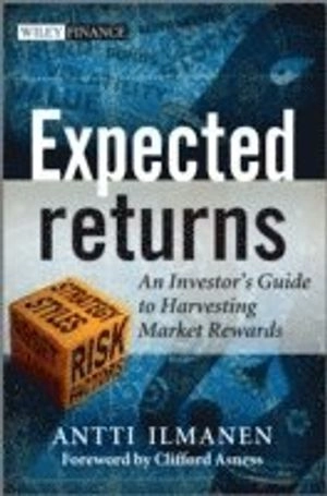 Expected Returns: An Investor's Guide to Harvesting Market Rewards; Antti Ilmanen; 2011