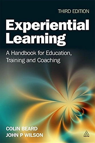 Experiential learning : a handbook for education, training and coaching; Beard Colin (Colin M.); 2013