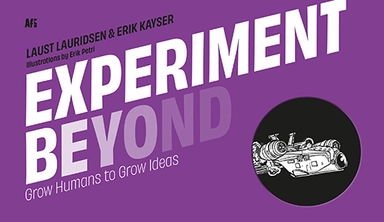 Experiment beyond : grow humans to grow Ideas; Laust Lauridsen, Erik Kayser; 2024