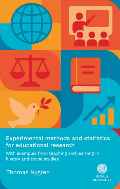 Experimental methods and statistics for educational research : With examples from teaching and learning in history and social studies