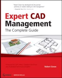 Expert CAD Management: The Complete Guide; Robert Green; 2007
