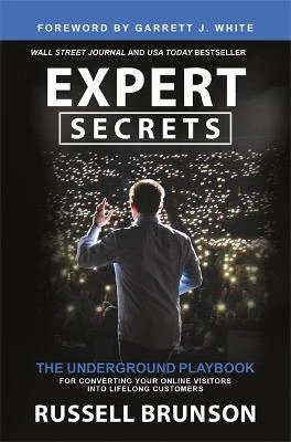 Expert secrets : the underground playbook for converting your online visitors into lifelong customers; Russell Brunson; 2020