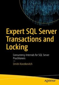 Expert SQL Server Transactions and Locking; Dmitri Korotkevitch; 2018