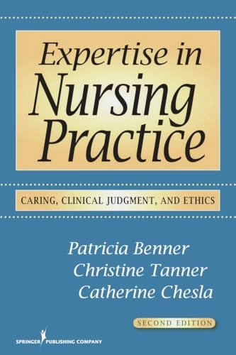 Expertise in nursing practice : caring, clinical judgment & ethics