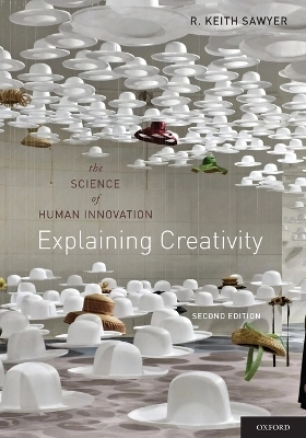 Explaining creativity : the science of human innovation; R. Keith Sawyer; 2012