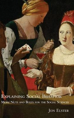 Explaining social behavior : more nuts and bolts for the social sciences