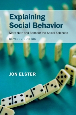 Explaining social behavior : more nuts and bolts for the social sciences