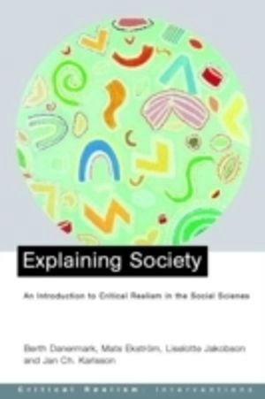 Explaining society : critical realism in the social sciences
