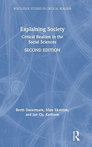 Explaining society : critical realism in the social sciences