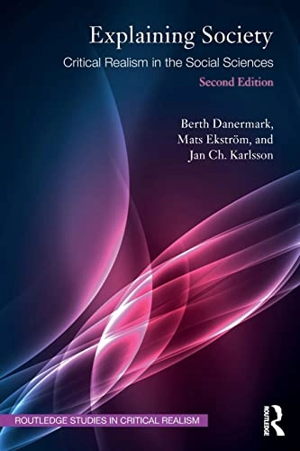 Explaining society : critical realism in the social sciences