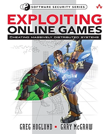 Exploiting online games : cheating massively distributed systems; Greg Hoglund; 2008