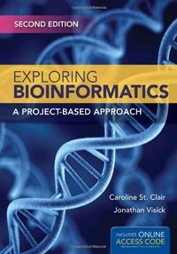 Exploring bioinformatics : a project-based approach; Caroline St. Clair; 2015