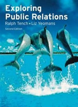 Exploring public relations; Ralph Tench, Liz Yeomans; 2009