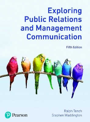 Exploring public relations and management communication; Ralph Tench; 2021