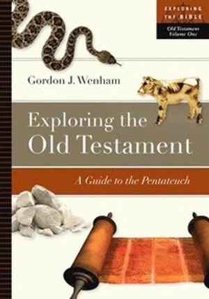 Exploring the Old Testament : a guide to the Pentateuch