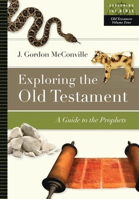 Exploring the Old Testament : a guide to the Prophets; J. Gordon McConville; 2002