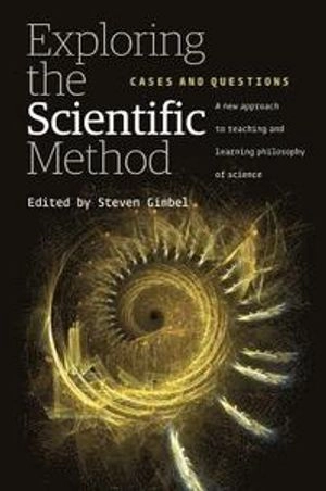 Exploring the scientific method : cases and questions; Steven Gimbel; 2011