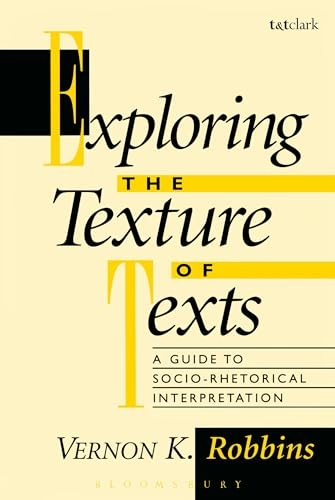 Exploring the texture of texts : a guide to socio-rhetorical interpretation; Vernon K. Robbins; 1996