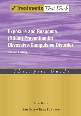 Exposure and response (ritual) prevention for obsessive-compulsive disorder : therapist guide