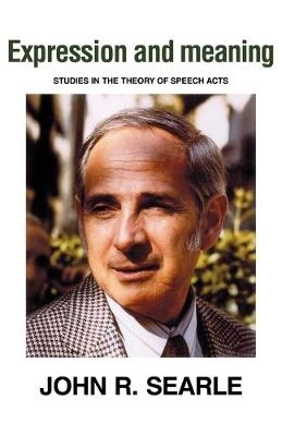 Expression and meaning : studies in the theory of speech acts