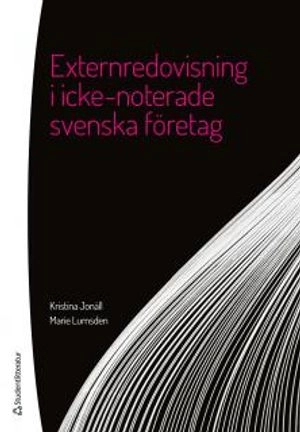 Externredovisning i icke-noterade svenska företag; Kristina Jonäll, Marie Lumsden; 2016