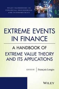 Extreme Events in Finance: A Handbook of Extreme Value Theory and its Appli; Francois Longin; 2016