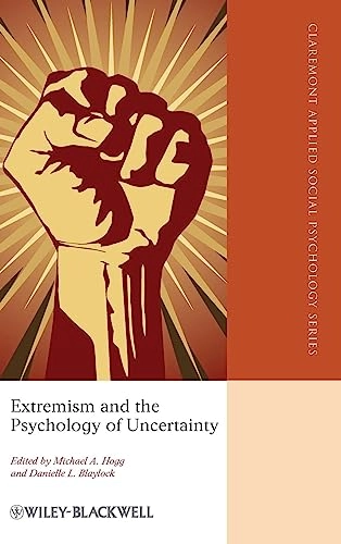 Extremism and the Psychology of Uncertainty; Michael A. Hogg, Danielle L. Blaylock; 2011