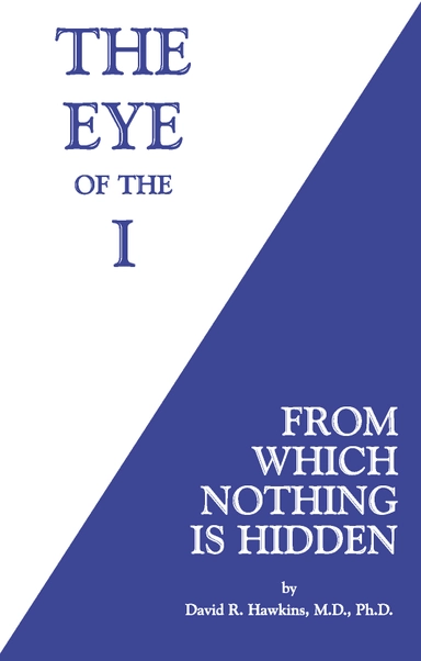 Eye of the I; David R. Hawkins; 2016