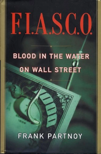 F.I.A.S.C.O. : blood in the water on Wall Street; Frank Partnoy; 1997