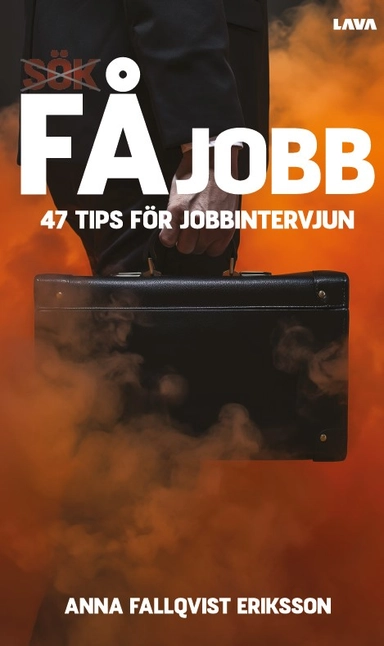 Få jobb : 47 tips för jobbintervjun; Anna Fallqvist Eriksson; 2024