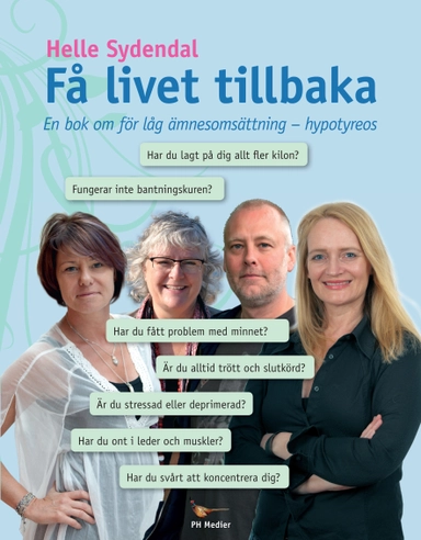 Få livet tillbaka : en bok om för låg ämnesomsättning - hypotyreos; Helle Sydendal; 2014