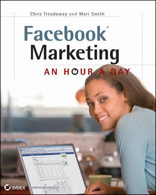 Facebook Marketing: An Hour a Day; Chris Treadaway, Giovanni Gallucci; 2010