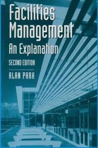 Facilities management : an explanation; Alan Park; 1998