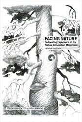 Facing Nature : Cultivating Experience in the Nature Connection Movement; Henrik Ohlsson; 2022