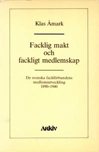 Facklig makt och fackligt medlemskap : de svenska fackförbundens medlemsutv