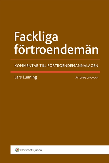 Fackliga förtroendemän : kommentar till förtroendemannalagen; Lars Lunning; 2009
