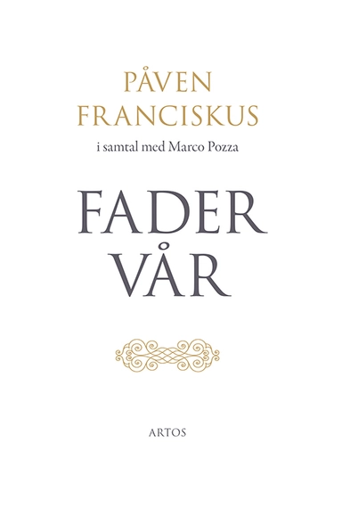 Fader Vår : påven Franciskus i samtal med Marco Pozza; Magdalena Sandgren, Benjamin Åkerlund; 2018