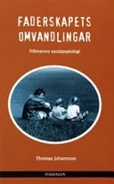 Faderskapets omvandlingar : frånvarons socialpsykologi