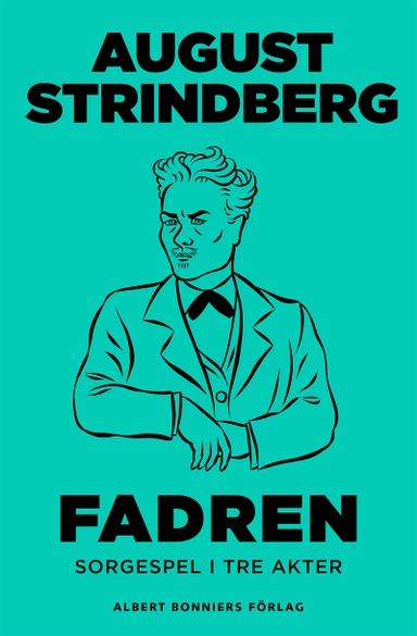 Fadren : sorgespel i tre akter; August Strindberg; 2015