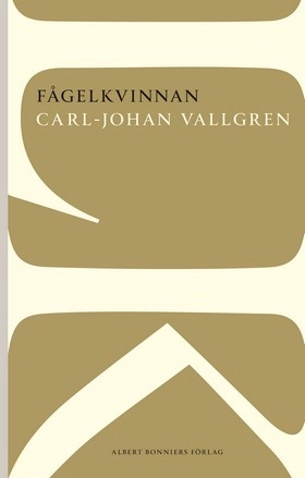 Fågelkvinnan; Carl-Johan Vallgren; 2012