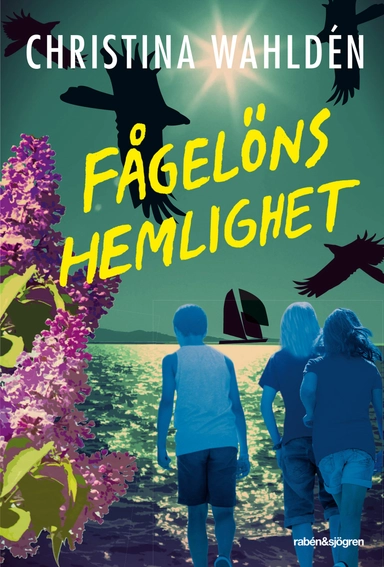 Fågelöns hemlighet; Christina Wahldén; 2015