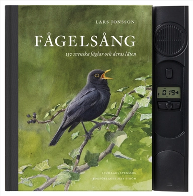Fågelsång : 150 svenska fåglar och deras läten; Lars Jonsson, Lars Svensson; 2019