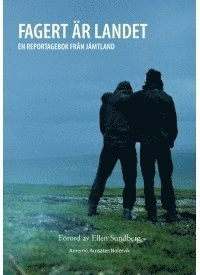 Fagert är landet : en reportagebok från Jämtland