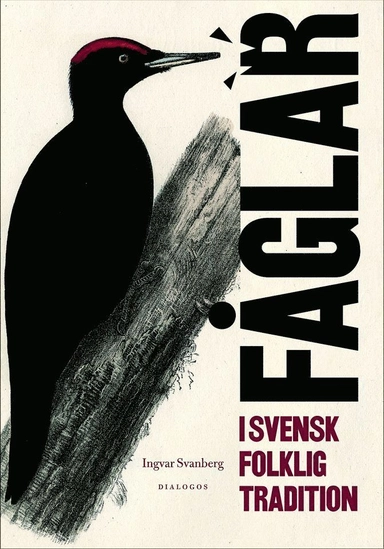 Fåglar i svensk folklig tradition; Ingvar Svanberg; 2013
