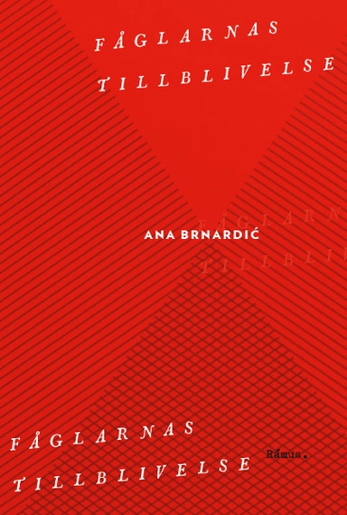 Fåglarnas tillblivelse; Ana Brnardic; 2016