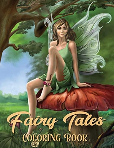Fairy Tales Coloring Book: Adult Coloring Book Wonderful grimm Fairy Tales, Relaxing Fantasy Scenes and Inspiration; Russ Focus; 2018